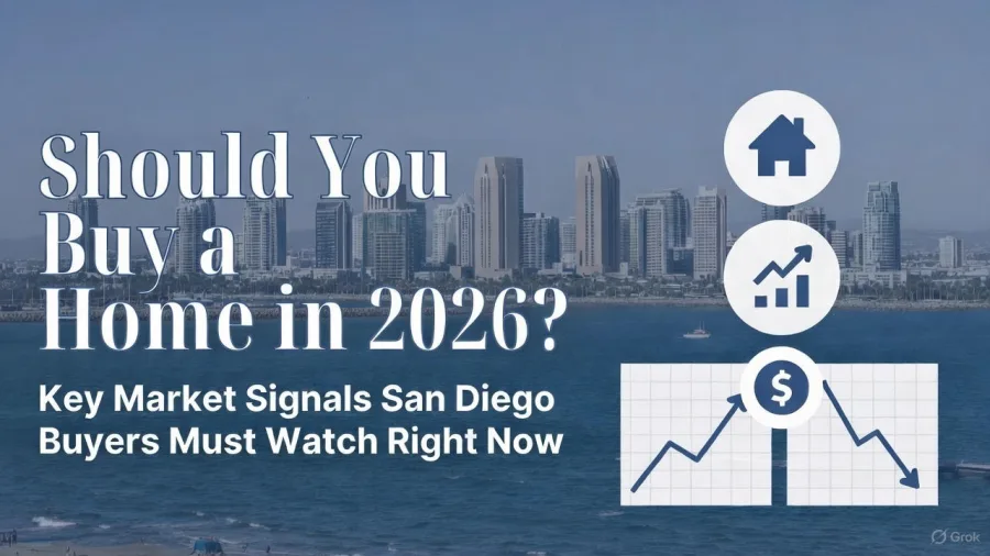 Should You Buy a Home in 2026? Key Market Signals San Diego Buyers Must Watch Right Now