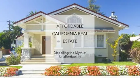 California Real Estate: Dispelling the Myth of Unaffordability