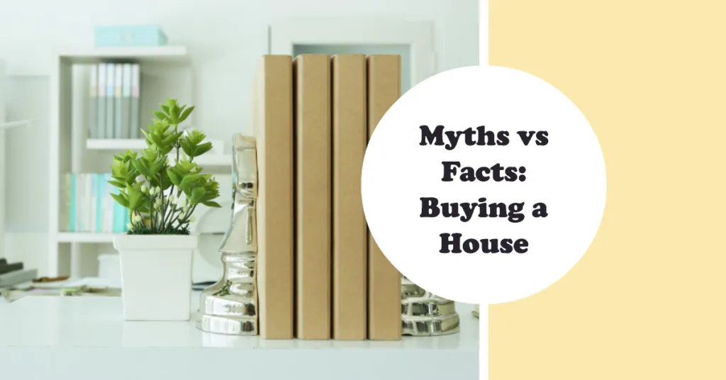 Homebuying Myths Debunked: Why Now Can Still Be a Good Time to Buy